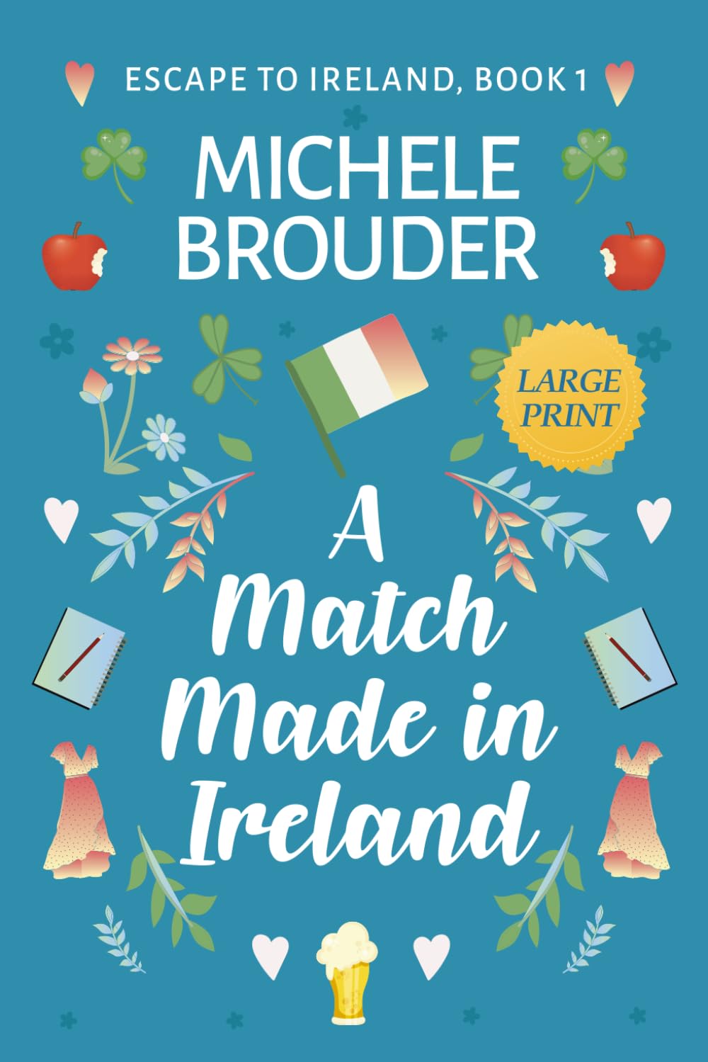 A Match Made in Ireland (Large Print Edition) (Escape to Ireland)