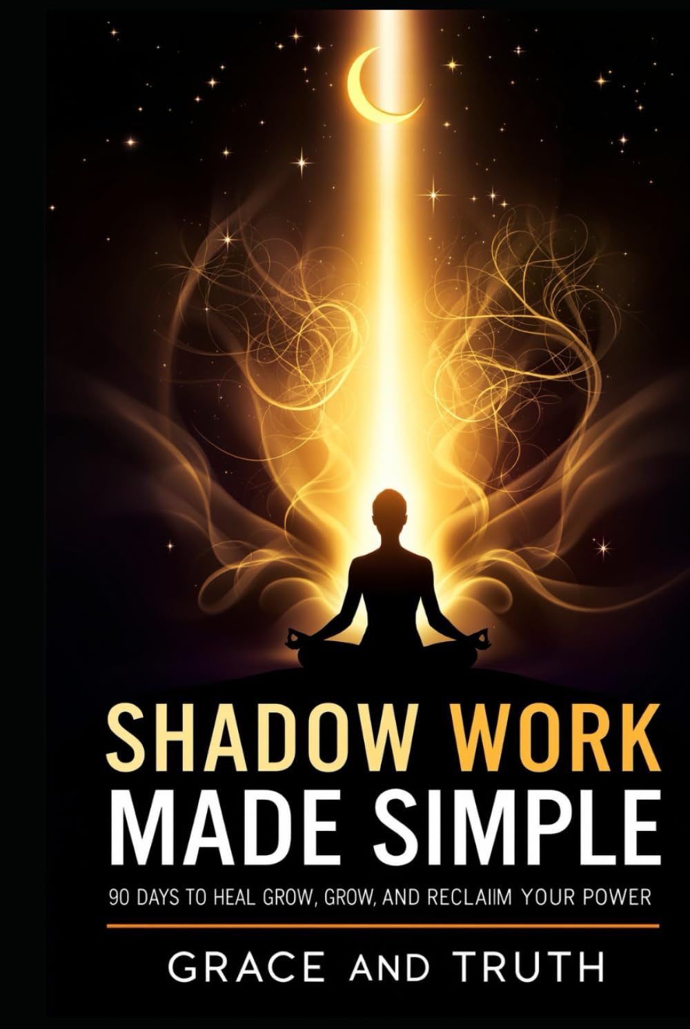 Shadow Work Made Simple: 90 Days to Heal, Grow and Reclaim Power