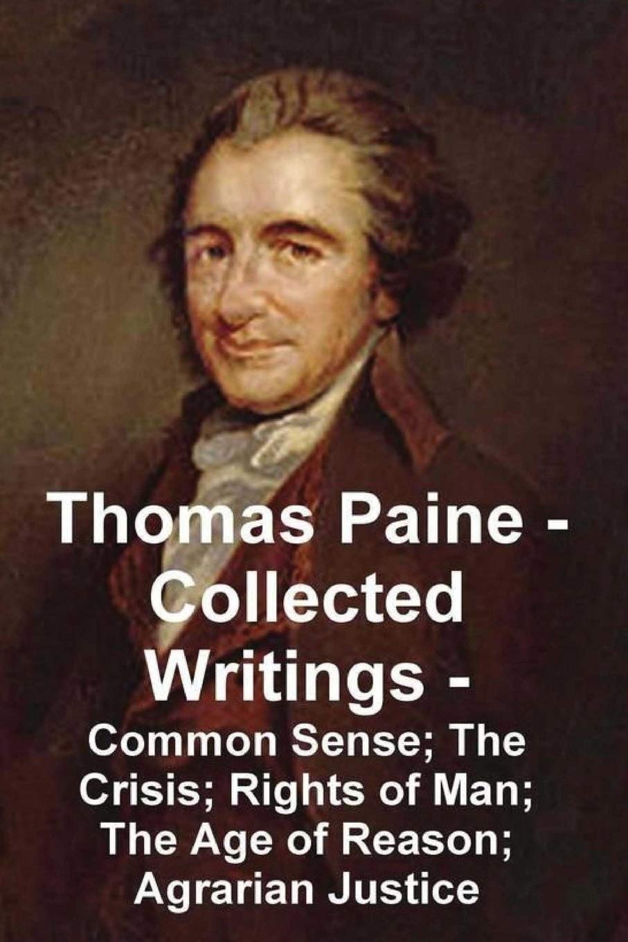 Thomas Paine: Collected Writings (LOA #76): Common Sense / The American Crisis / Rights of Man / The Age of Reason / pamphlets, articles, and letters (Library of America)