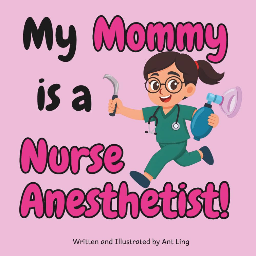 My Mommy is a Nurse Anesthetist!: Children’s nurse picture book that teaches about real medical careers. Perfect for inspiring curious kids who love ... Club: Nurses (Careers for Kids Ages 2–6))