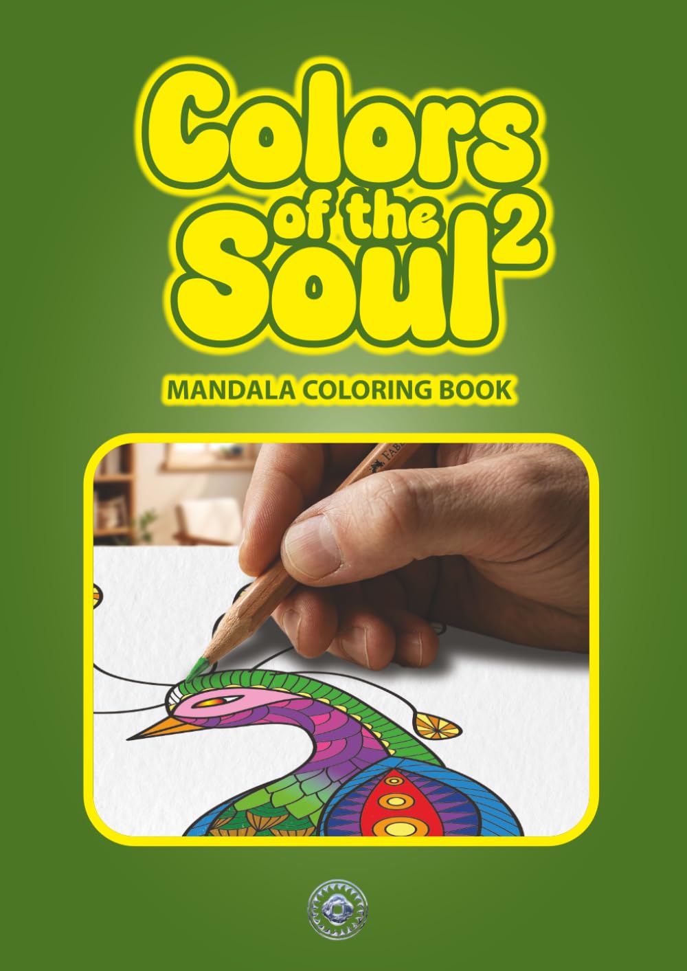 Colors Of The Soul 2: Mandala Coloring Book