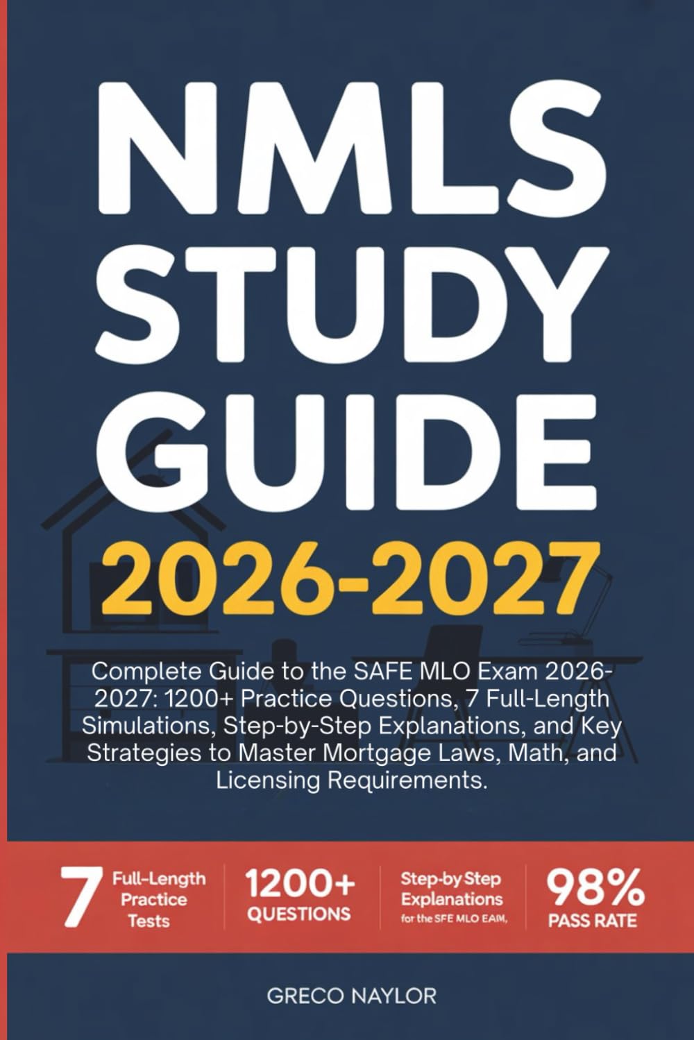 NMLS STUDY GUIDE: Complete Guide to the SAFE MLO Exam 2026-2027: 1200+ Practice Questions, 7 Full-Length Simulations, Step-by-Step Explanations, and ... Laws, Math, and Licensing Requirements.