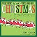 Weird and Wonderful Christmas: Curious and Crazy Customs and Coincidences From Around the World