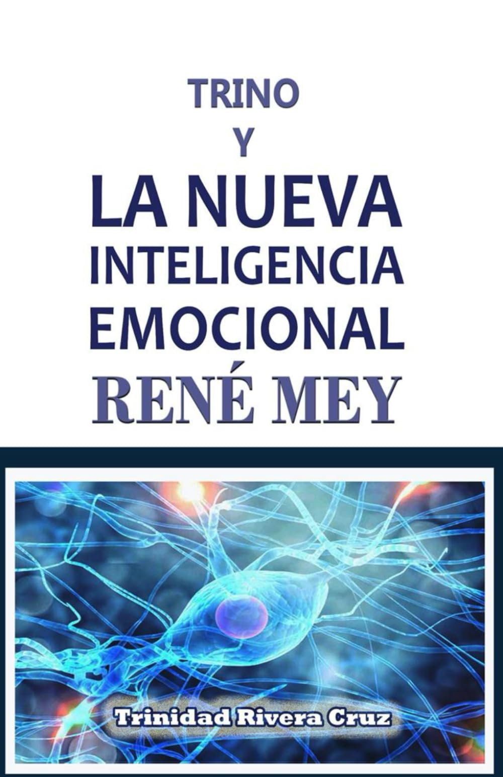 Trino y LA NUEVA INTELIGENCIA EMOCIONAL RENÉ MEY
