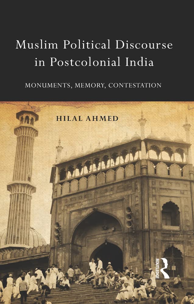 Buy Muslim Political Discourse in Postcolonial India: Monuments, Memory, Contestation — BookShops.in