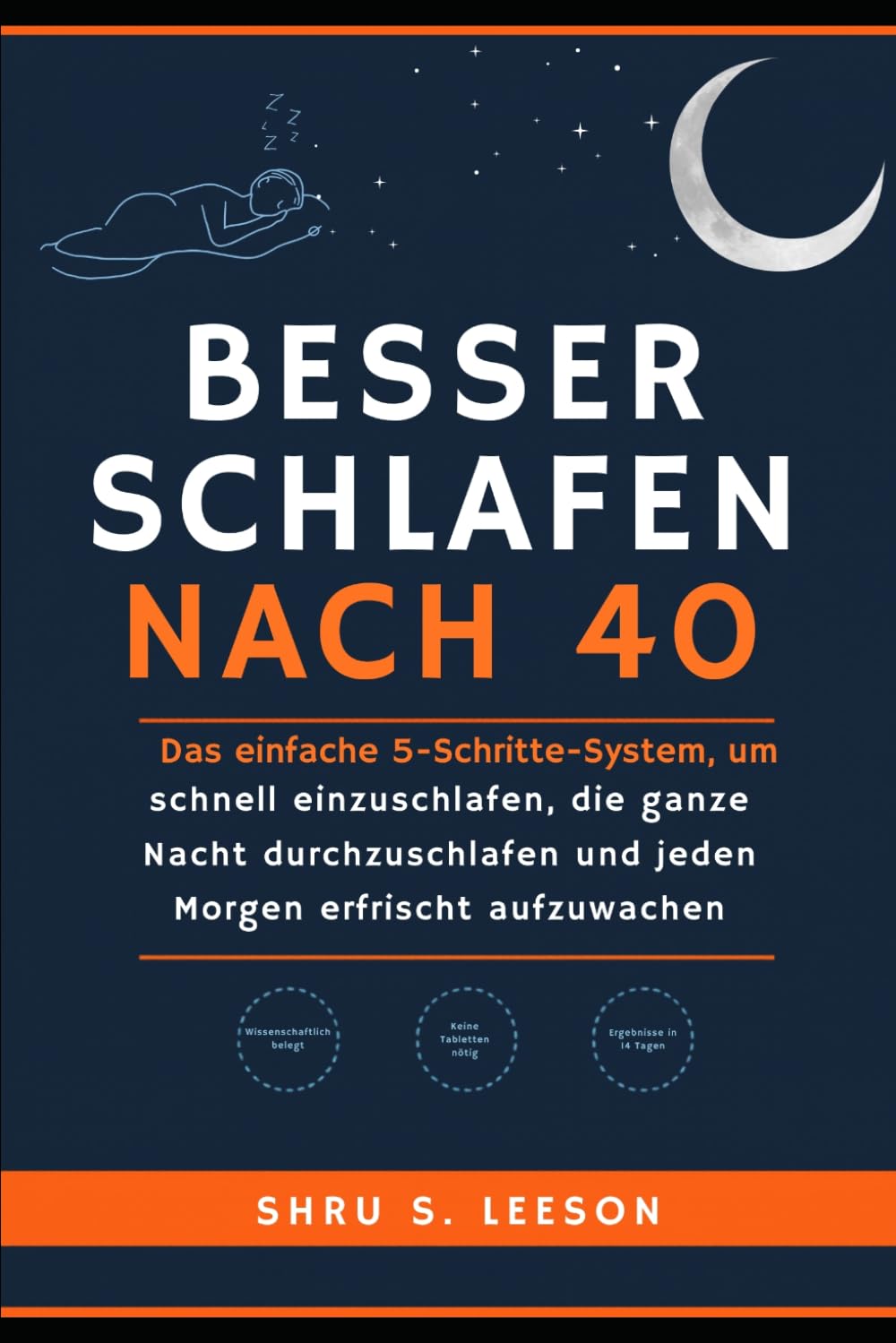 Besser Schlafen Nach 40: Das einfache 5-Schritte-System, um schnell einzuschlafen, die ganze Nacht durchzuschlafen und jeden Morgen erfrischt aufzuwachen