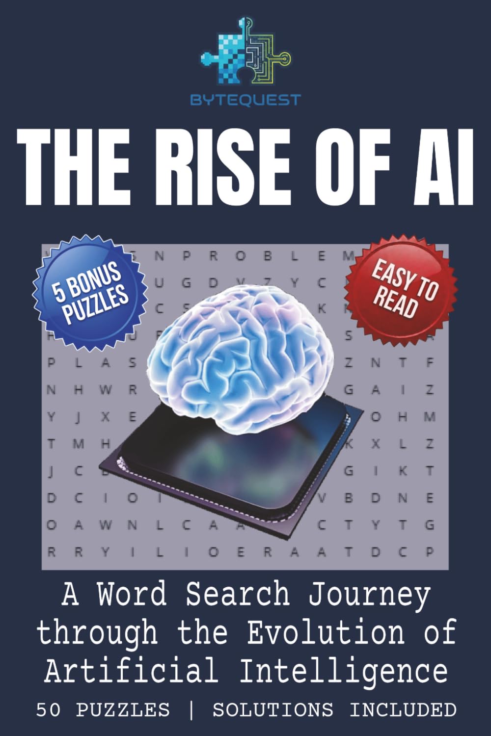 THE RISE OF AI: An Artificial Intelligence Puzzle Book (BYTEQUEST WORD SEARCH)