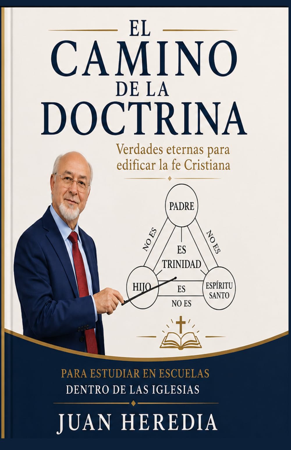 EL CAMINO DE LA DOCTRINA: Verdades Eternas para edificar la fe Cristiana