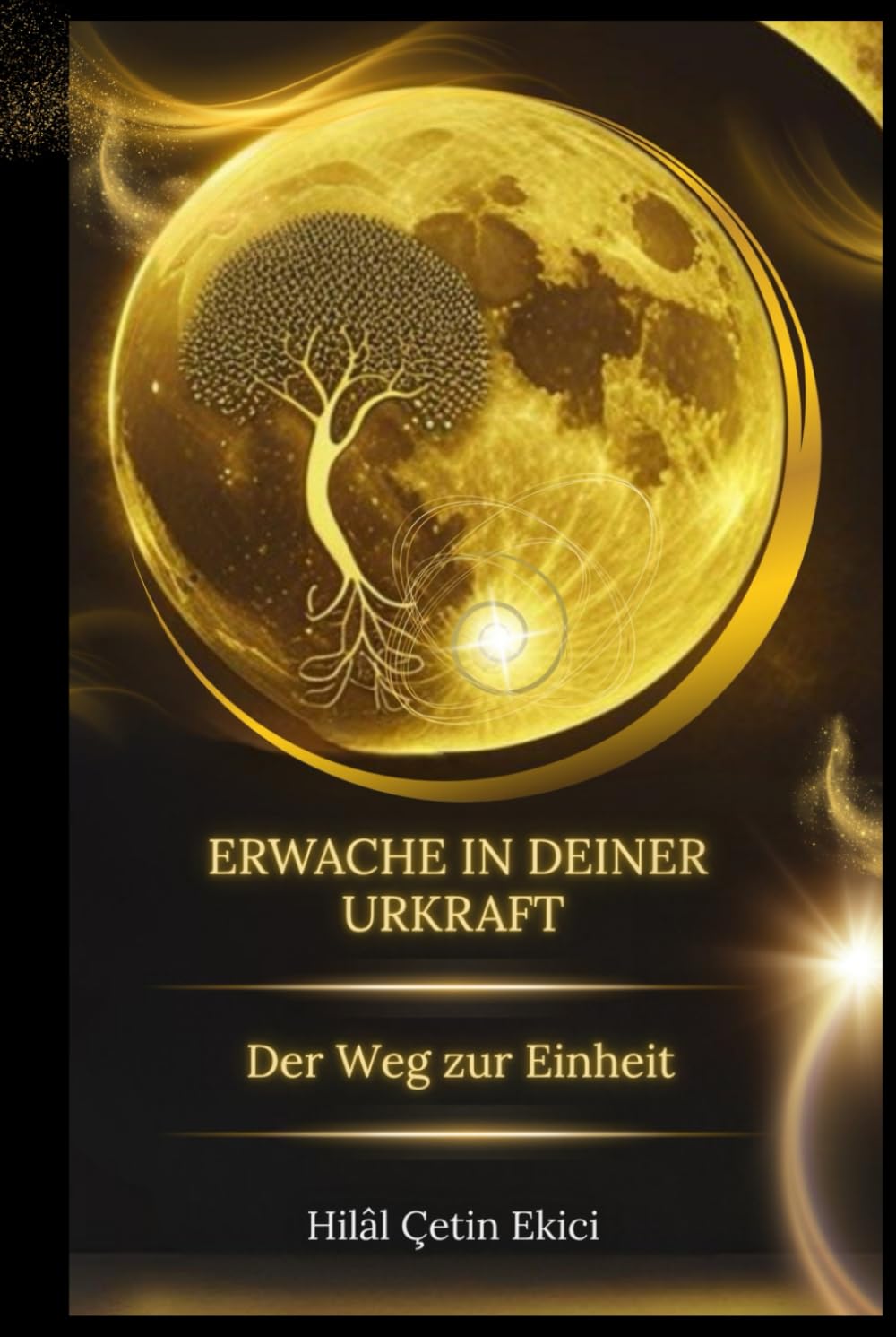 Erwache in deiner Urkraft: Die Reise zur Einheit
