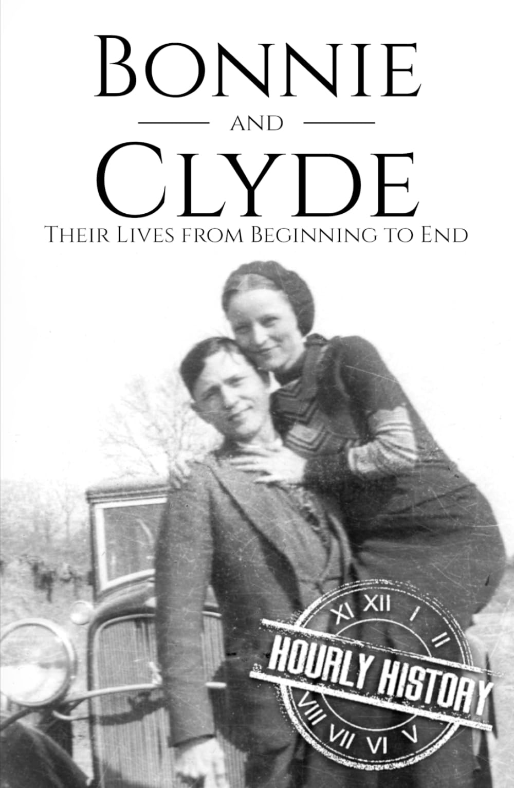 Bonnie and Clyde: Their Lives from Beginning to End (Biographies of Criminals)