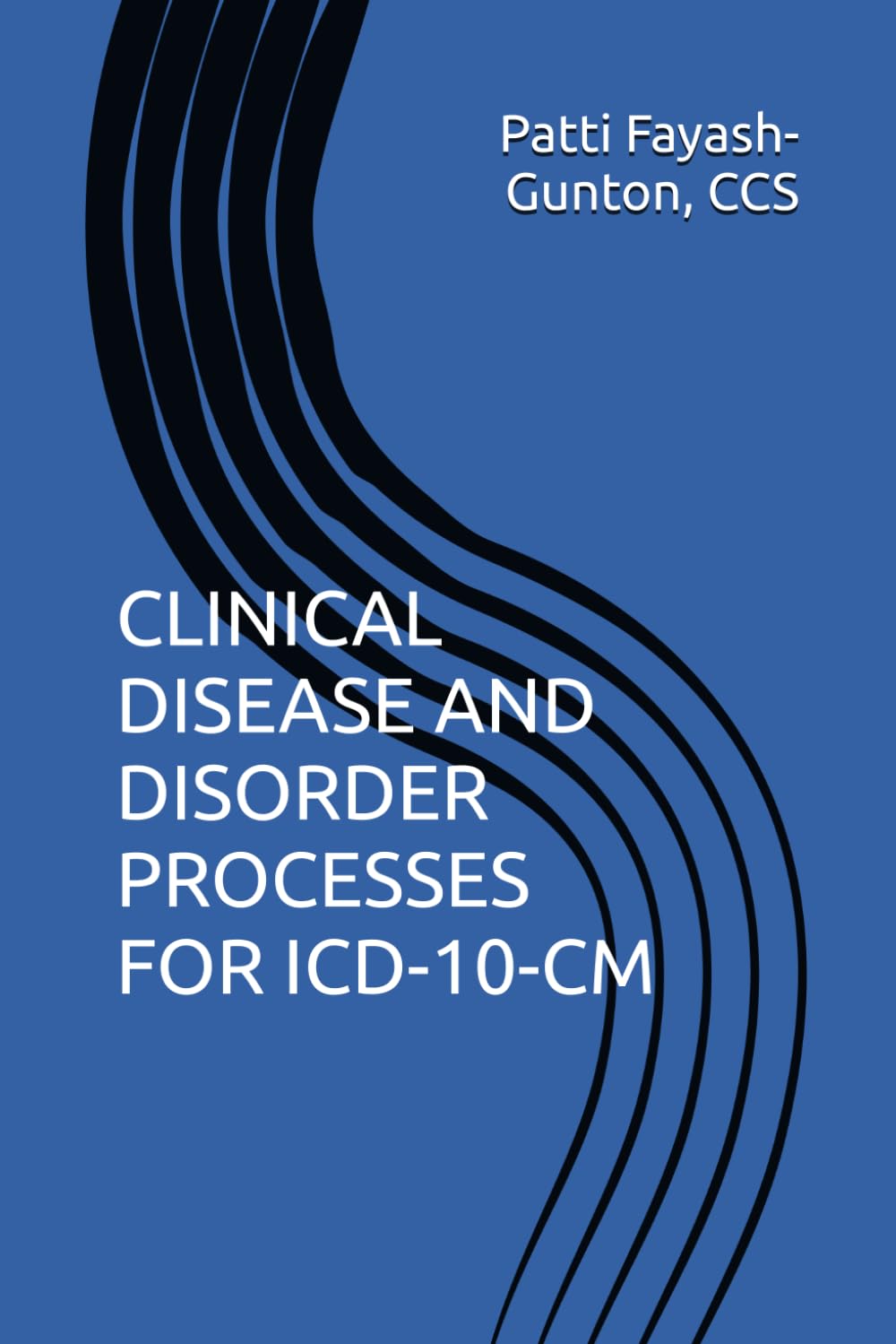 CLINICAL DISEASE AND DISORDER PROCESSES FOR ICD-10-CM      Paperback – November 7, 2024