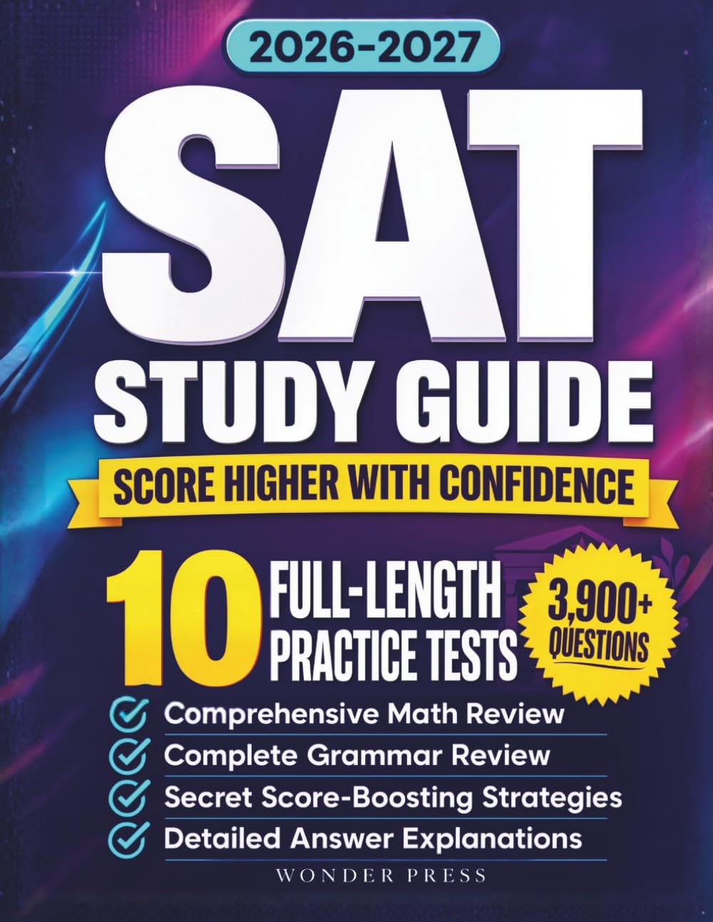 SAT Study Guide 2026–2027: 3,900+ Questions, 10 Full-Length Practice Tests, Comprehensive Math & Grammar Review, Secret Strategies to Maximize Your Score