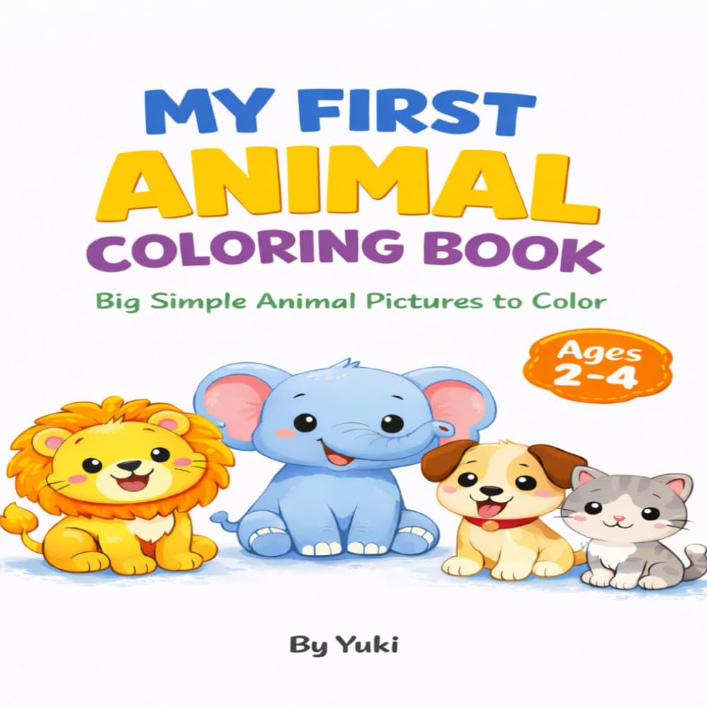 My First Animal Coloring Book for Toddlers Ages 2–4: Big Simple Animal Pictures to Color