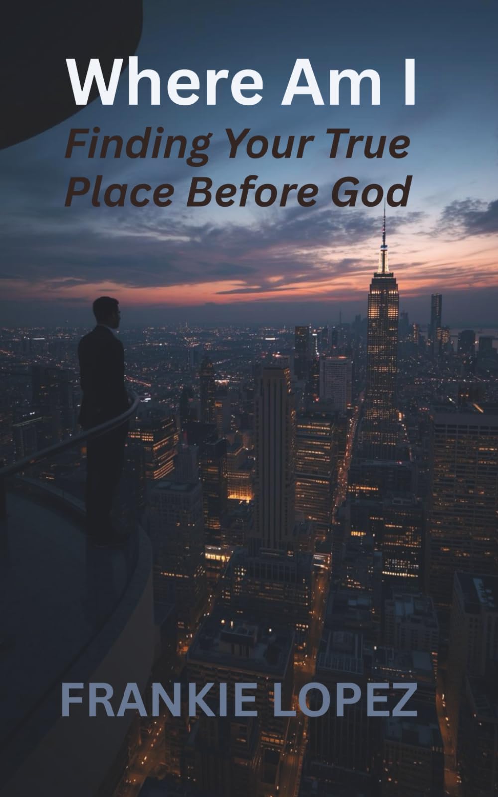 Where Am I: Finding Your True Place Before God