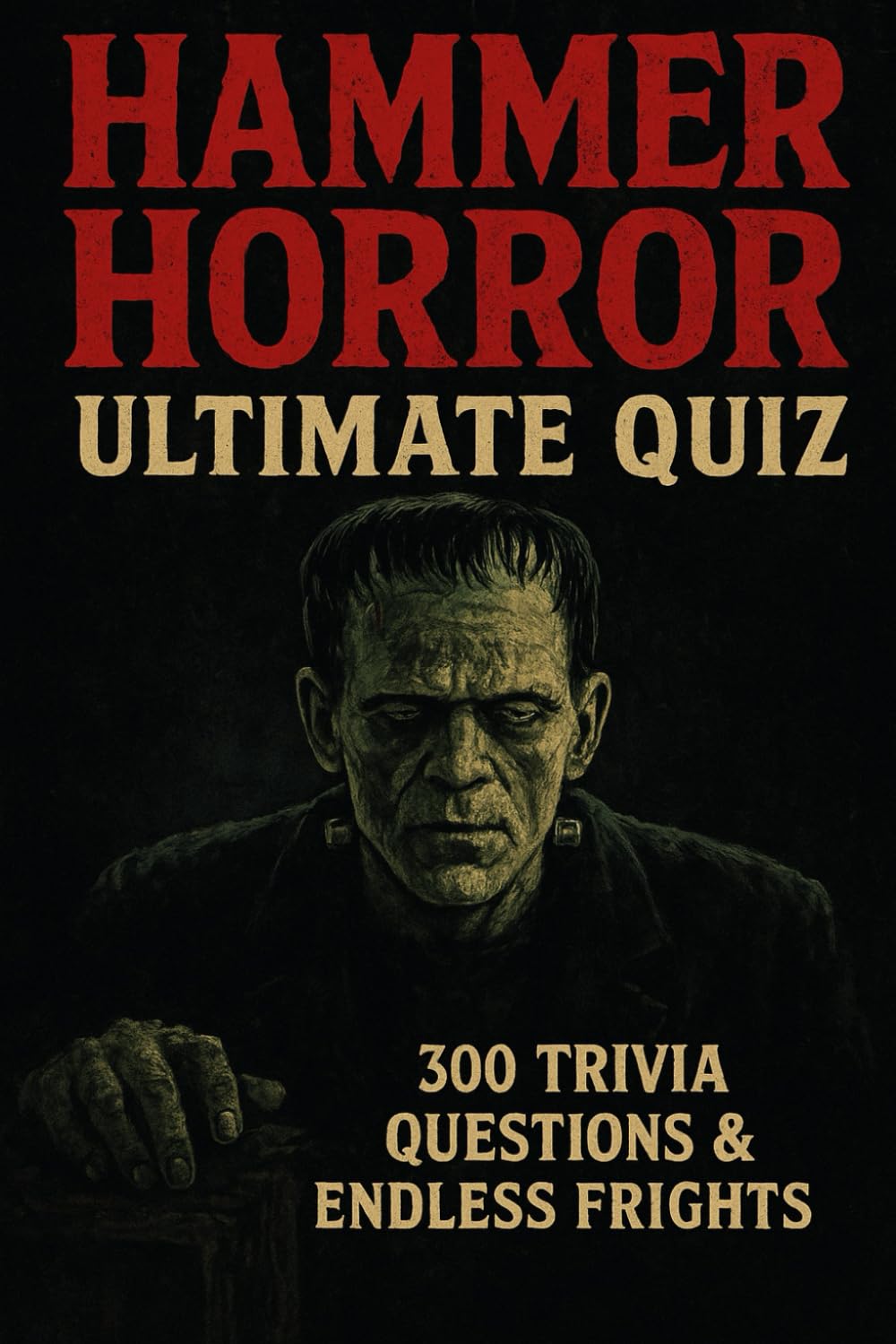 Hammer Horror Movies – Ultimate Quiz Book: 300 Trivia Questions and Endless Frights