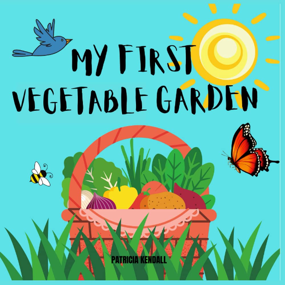 My First Vegetable Garden: Fun Gardening book for children
