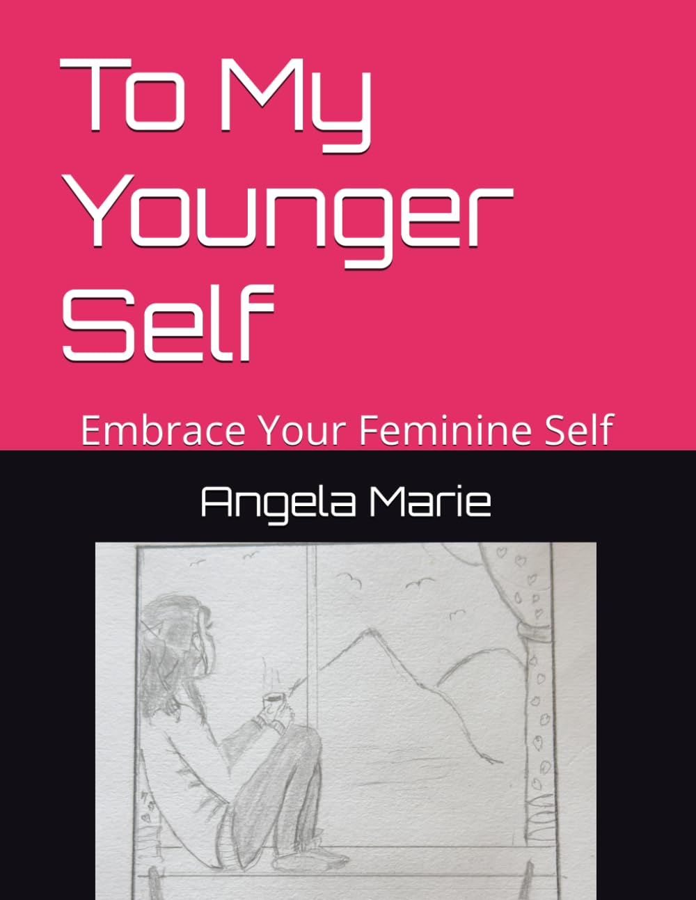 To My Younger Self: Embrace Your Feminine Self