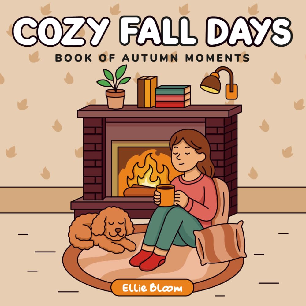 Cozy Fall Days: A Coloring Book of Autumn Moments – Bold, Easy, and Cute Designs to Embrace Cozy Vibes, Falling Leaves, and Pumpkin-Spiced Calm (Fall & Halloween Cozy Bundle)