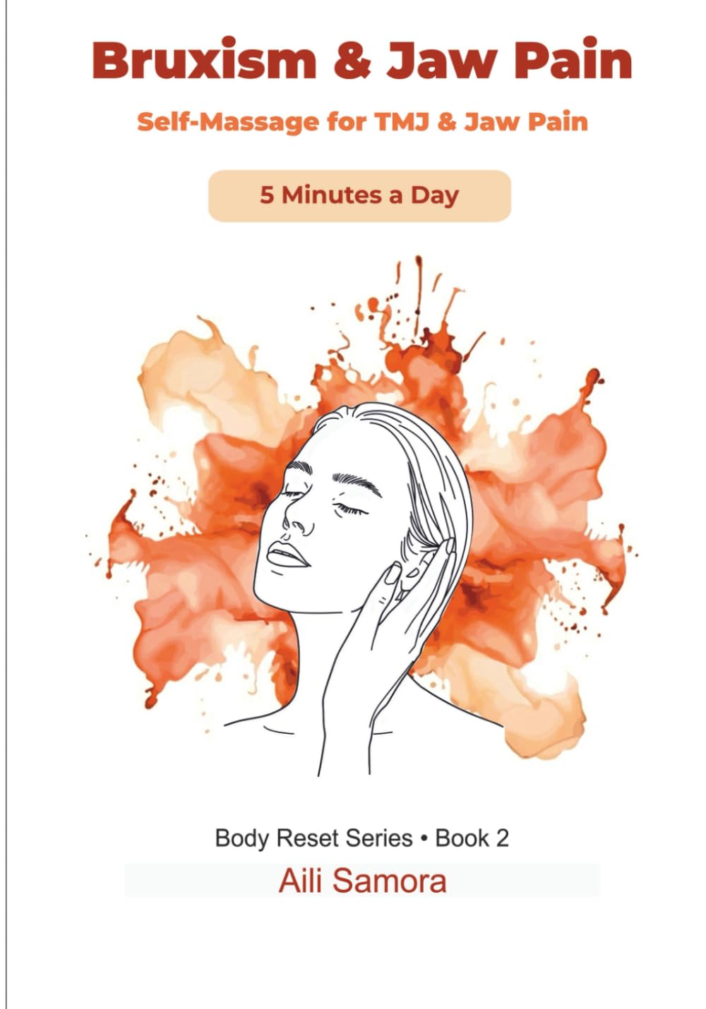 Bruxism & Jaw Pain Self-Massage for TMJ & Jaw Pain 5 Minutes a Day (Body Reset Series)