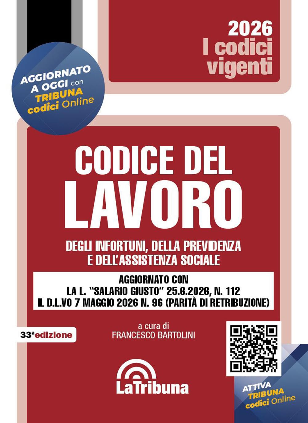 Codice del lavoro, degli infortuni, della previdenza e dell'assistenza sociale. Aggiornato con la L. «salario giusto» 25.6.2026, n. 112 il D.L.VO 7 maggio 2026 n. 96 (parità di retribuzione)