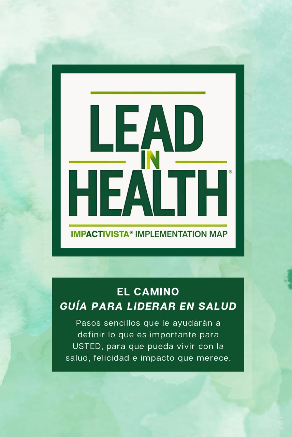 El Camino: Guia para liderar en salud. (Lead in Health)