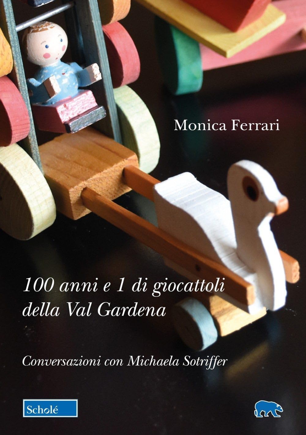 100 Anni E 1 Di Giocattoli Della Val Gardena. Conversazioni Con Michaela Sotriffer - 4