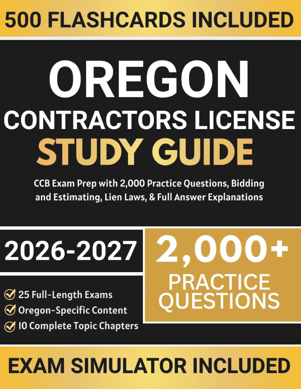 Oregon Contractors License Study Guide: CCB Exam Prep with 2,000 Practice Questions, Bidding and Estimating, Lien Laws, & Full Answer Explanations (General Contractors License Exams)