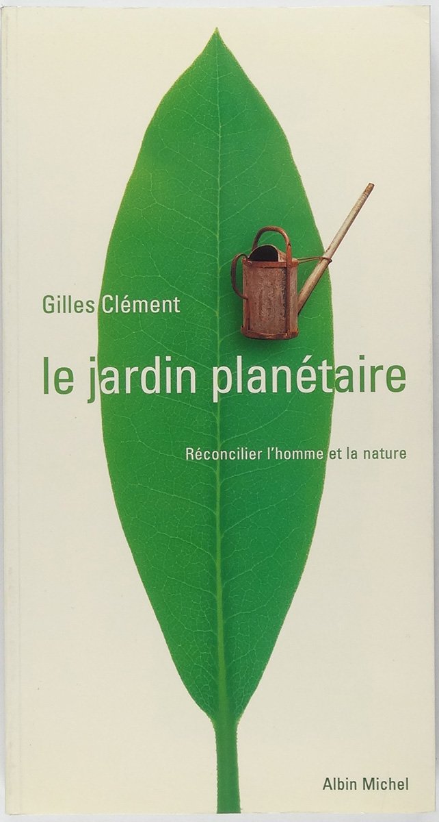 Le jardin planétaire : Reconcilier l'homme et la nature