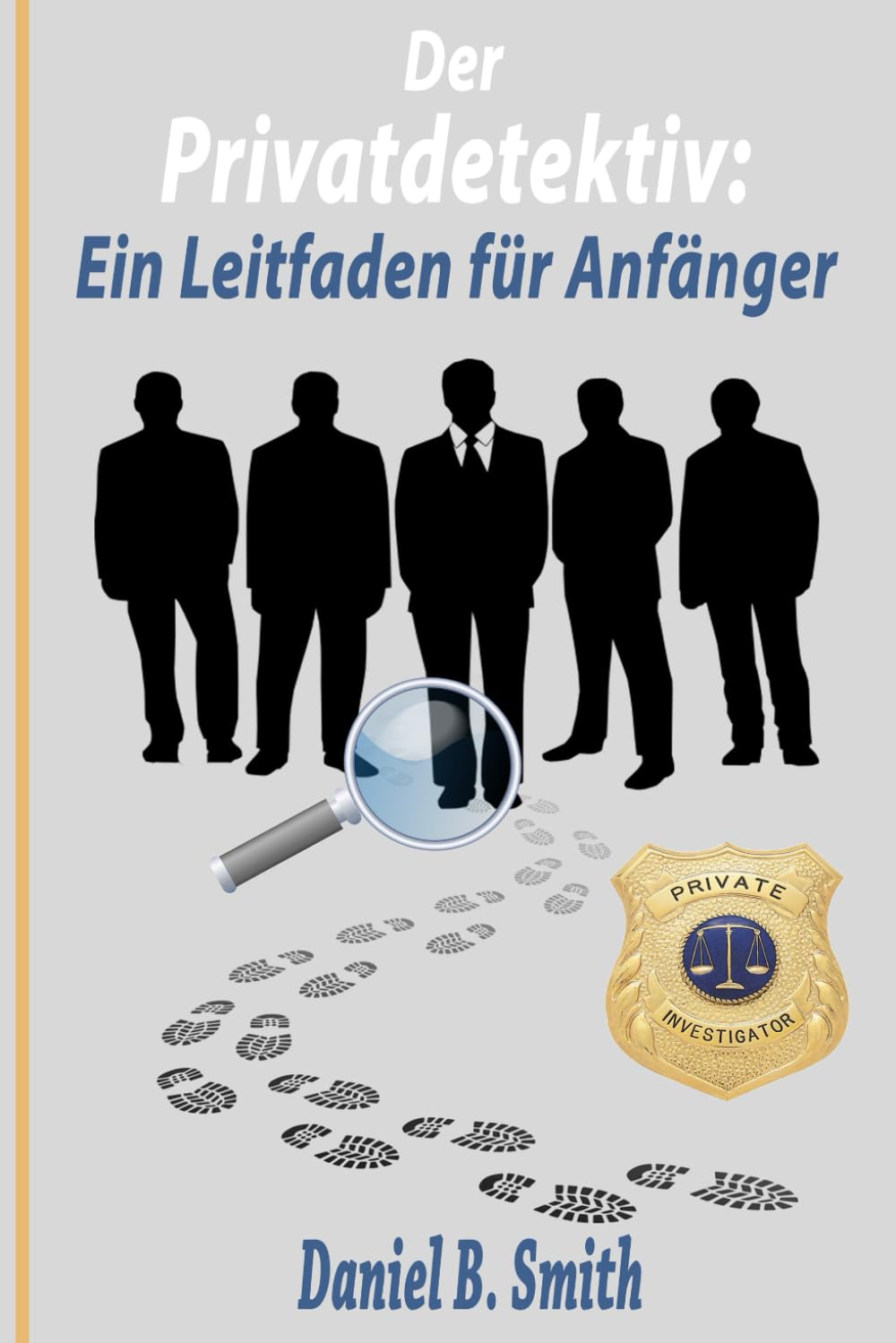 Der Privatdetektiv: Ein Leitfaden für Anfänger