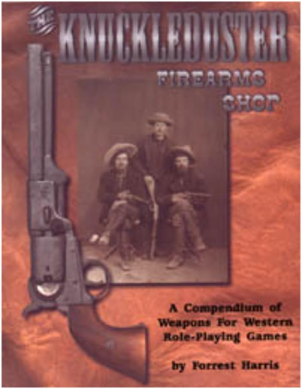 The Knuckleduster Firearms Shop : a Compendium of Weapons for Western Role-Playing Games Paperback – 1 July 2000