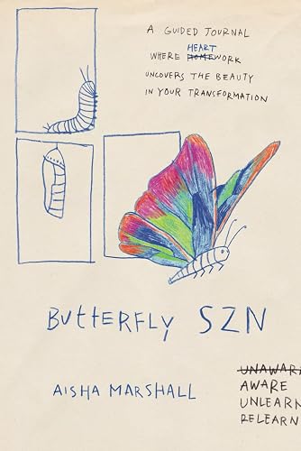 Butterfly SZN: A guided journal where heartwork uncovers the journey in your transformation.