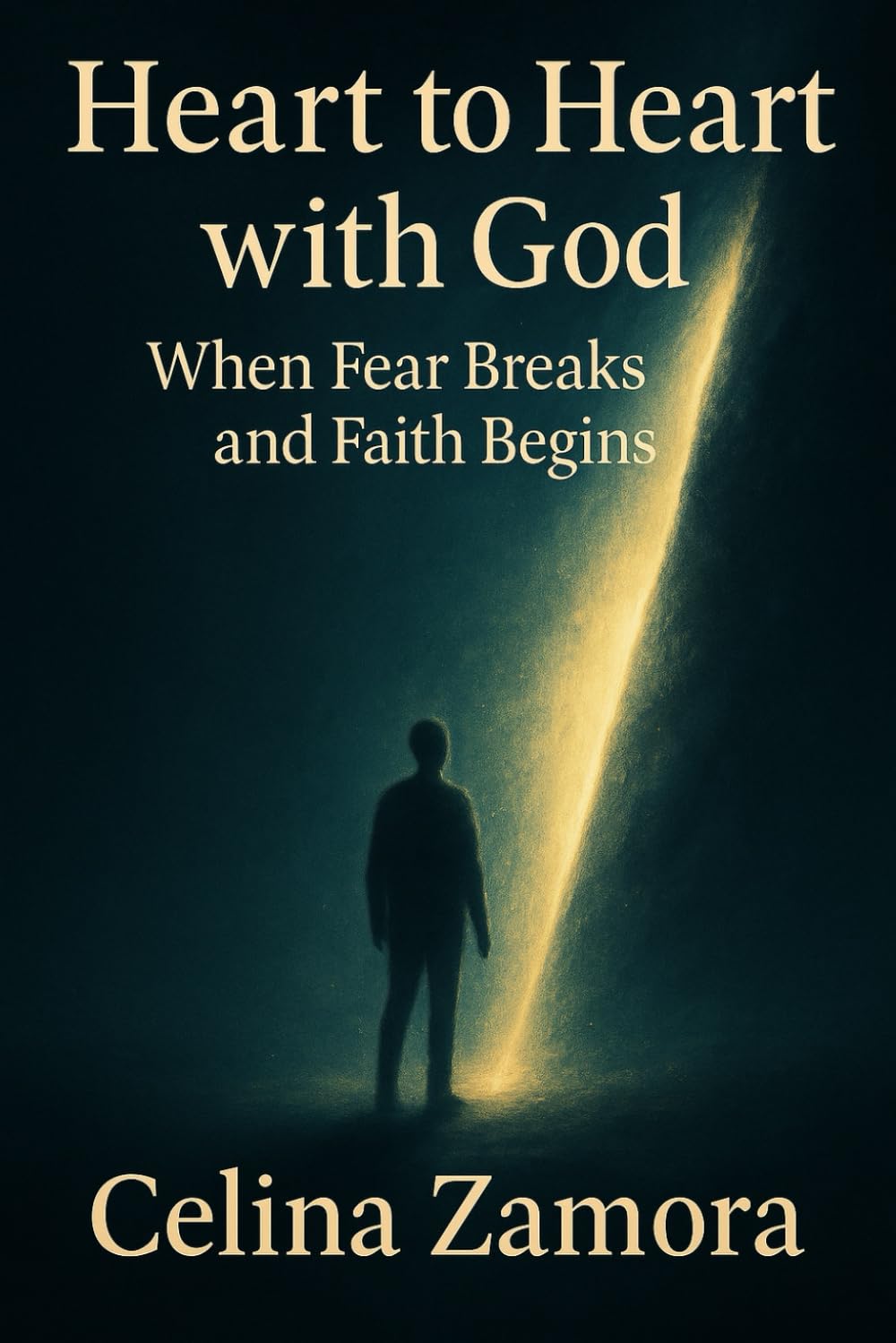 Heart to Heart with God: when Fear Breaks and Faith Begins