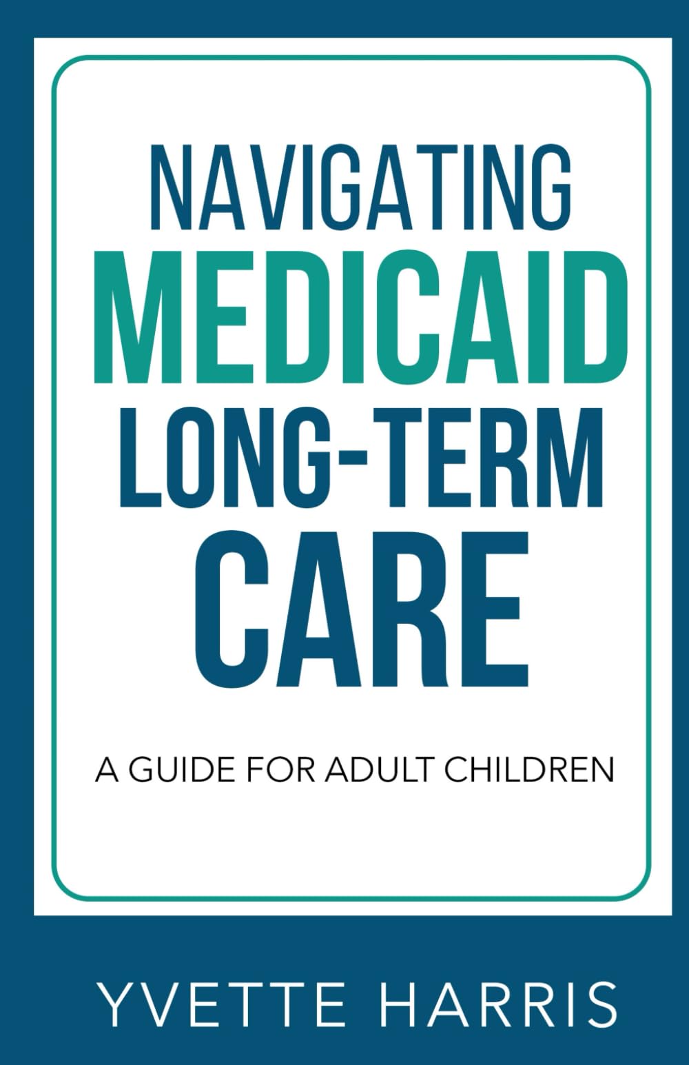Navigating Medicaid Long-Term Care: A Guide For Adult Children