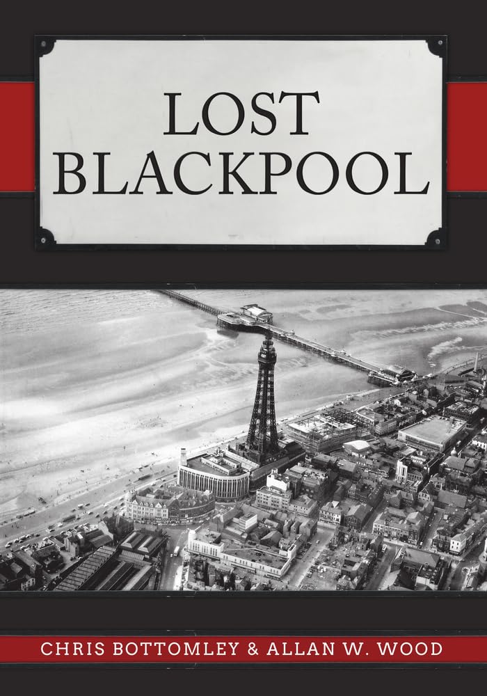 Lost Blackpool by Chris Bottomley PAPERBACK 9781445685335
