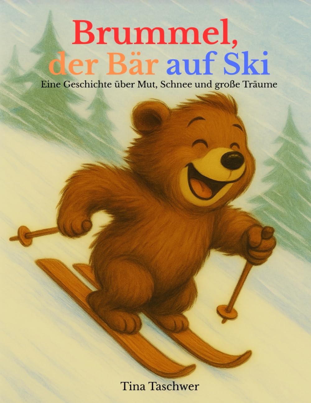 Brummel, der Bär auf Ski: Eine Geschichte über Mut, Schnee und große Träume