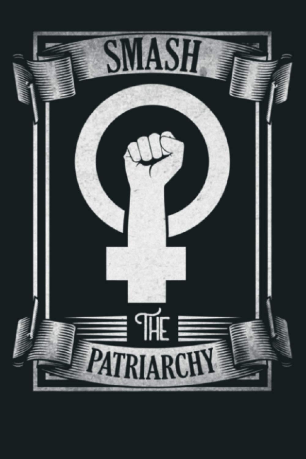 Smash The Patriarchy Feminism And Social Justice: Notebook Planner - 6x9 inch Daily Planner Journal, To Do List Notebook, Daily Organizer, 114 Pages