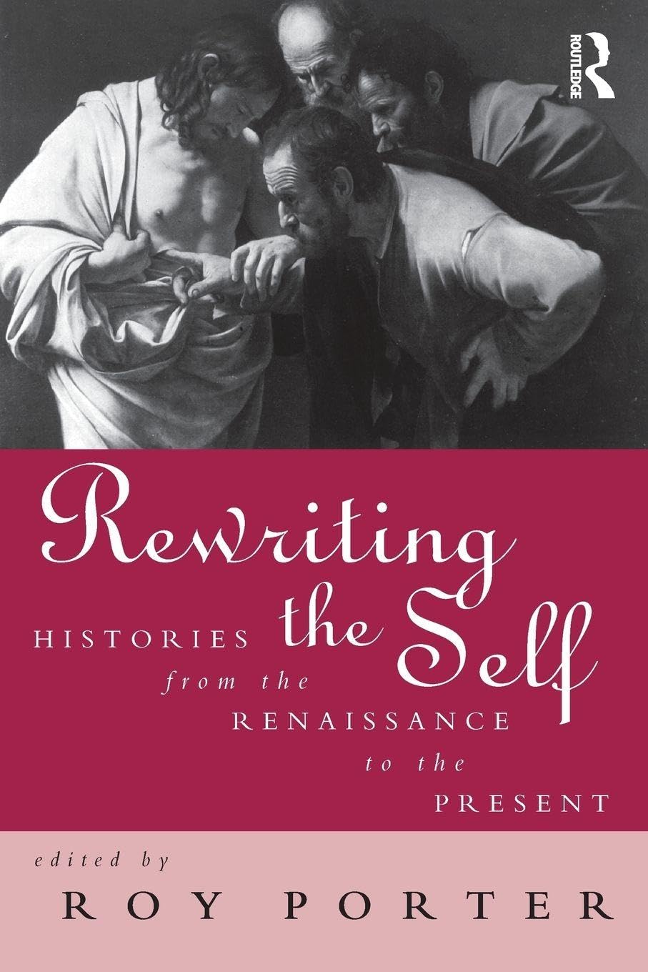 Rewriting the Self: Histories from the Renaissance to the Present