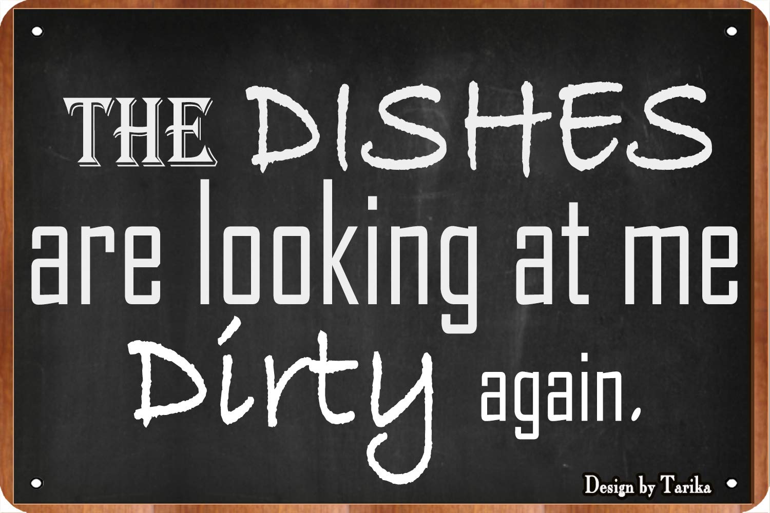 The Dishes are Looking at me Dirty Again-Vintage Metal Tin Sign Warning Sign Gift Garden Yard Sign Festival Decoration Family Farm Garage Art Wall Sign 12x16inch