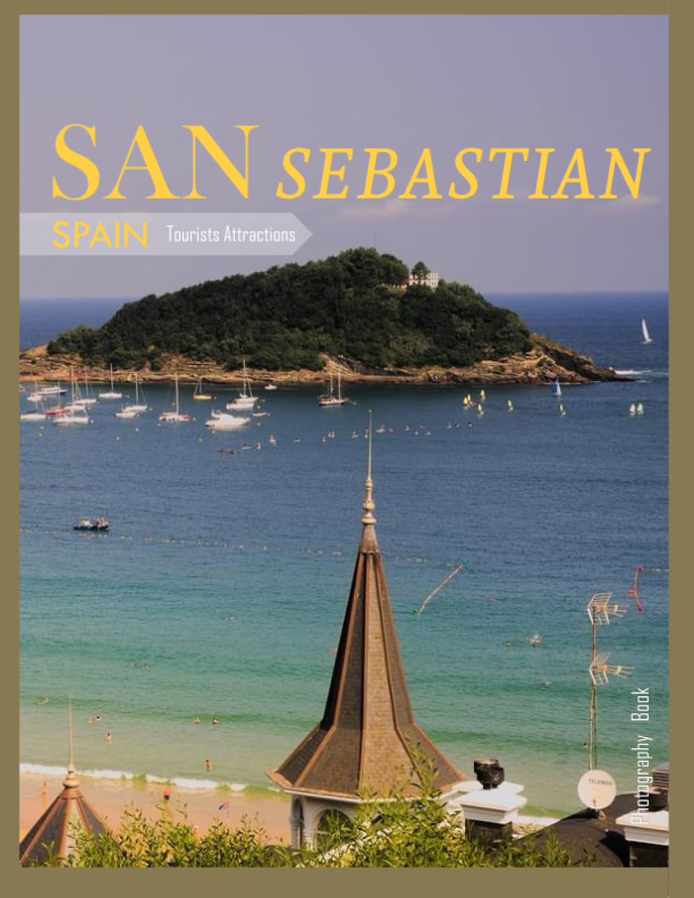 SAN SEBASTIAN: A Visual tour to San Sebastian,Spain Photography Coffee Table Book: for People Of All Ages Who Love Tourism & Travel.....Relaxing & Meditation - Paperback.July 26,2023. Paperback – Large Print, July 26, 2023