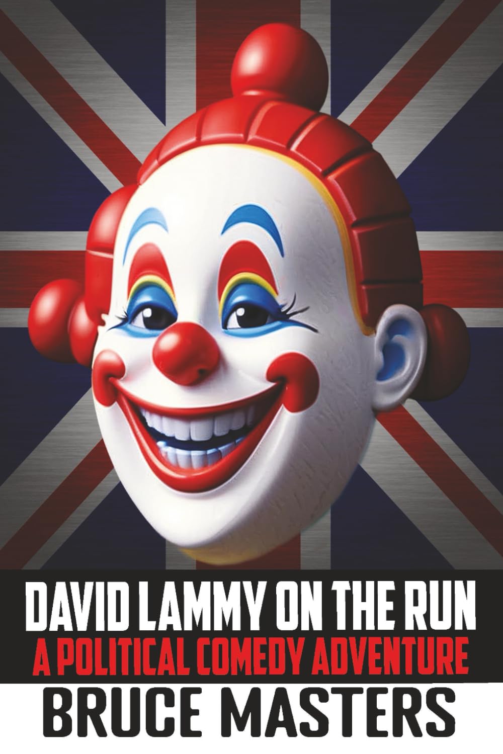 David Lammy on the Run - A Political Comedy Adventure: 1 (The David Lammy 'i Have a Dream' Book)