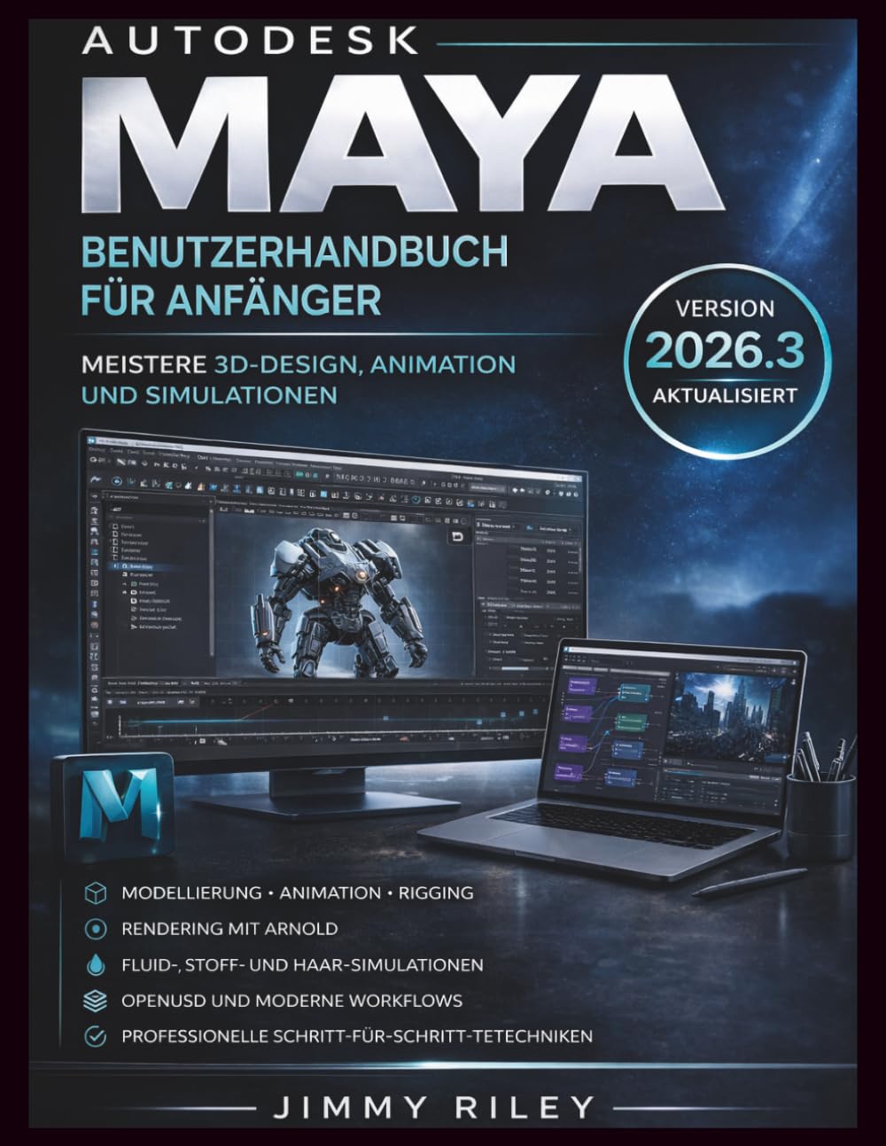 Autodesk Maya Benutzerhandbuch für Anfänger: Meistere 3D-Design, Animation und Simulationen (CADzenith Success Guides)