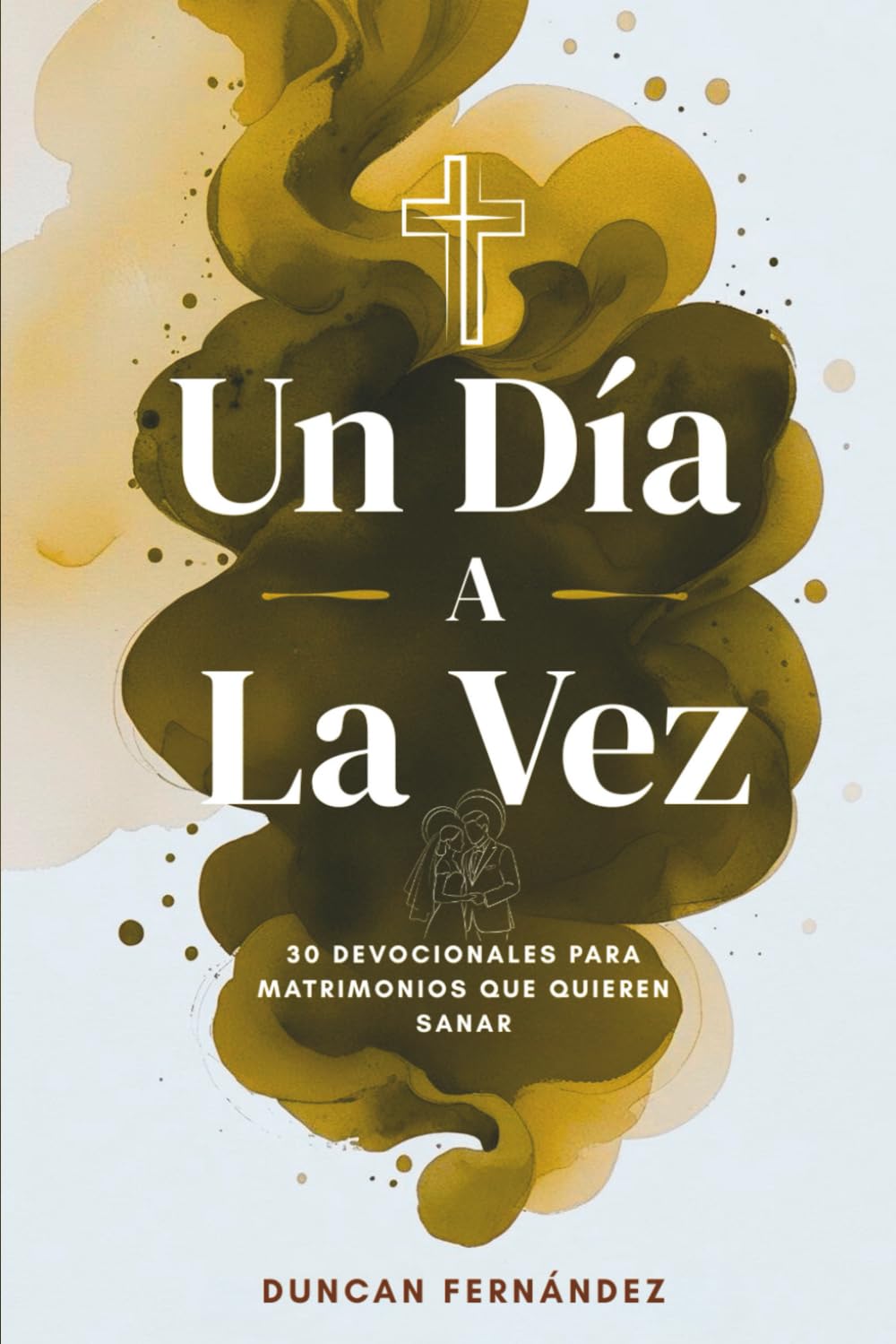 Un Día a la Vez: 30 Devocionales para Matrimonios que Quieren Sanar