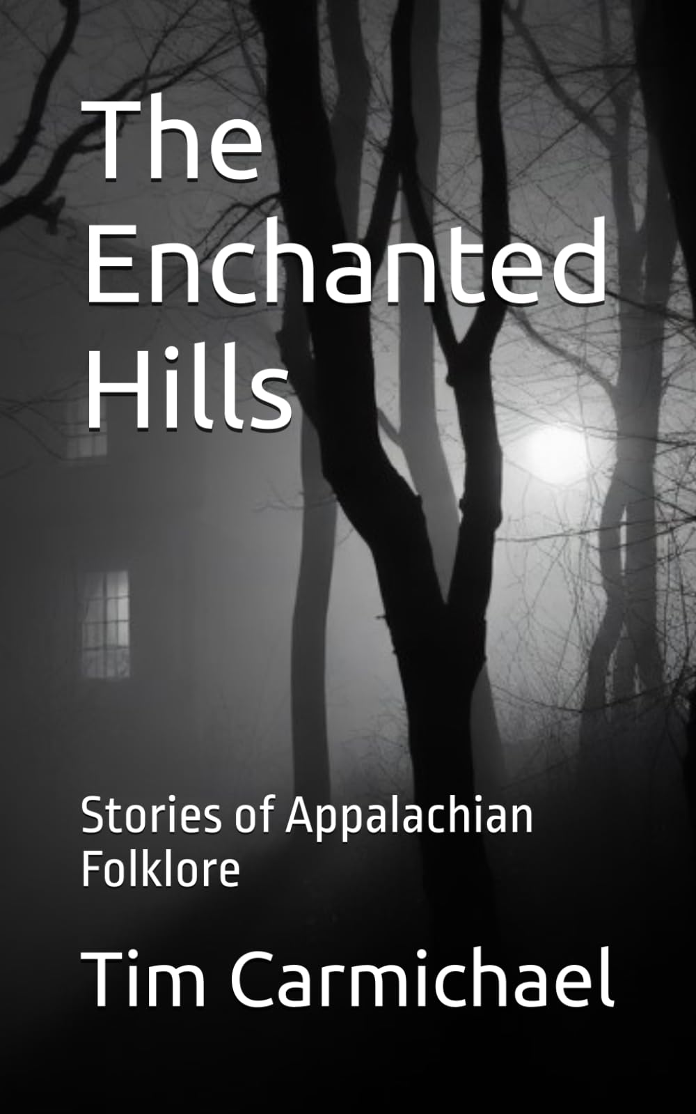 The Enchanted Hills: Stories of Appalachian Folklore