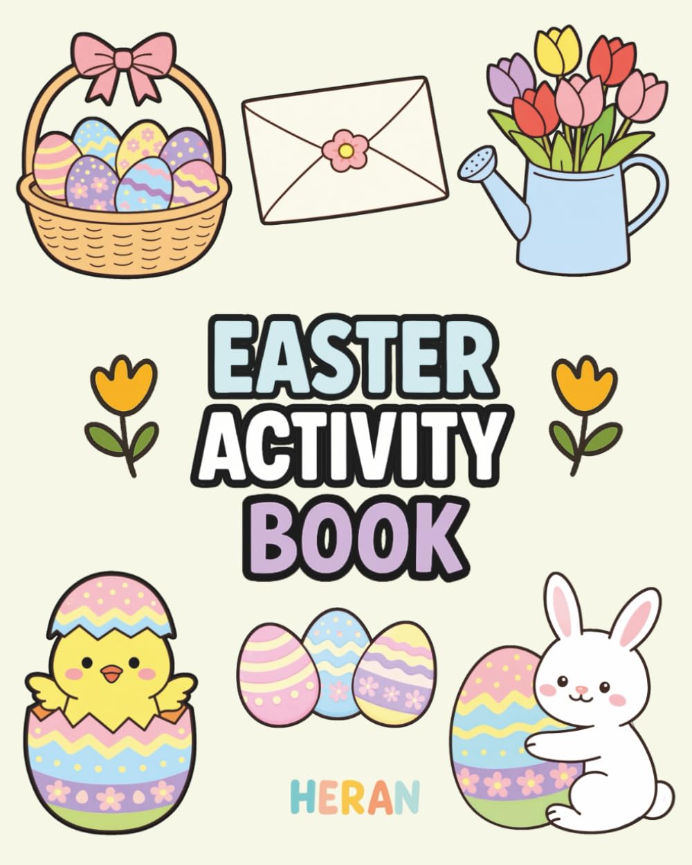 Easter Activity Book:: Fun Games, Coloring Pages and Puzzles to Celebrate this Holiday - Bunnies, Easter Eggs and Flowers (HERAN Celebration Books)