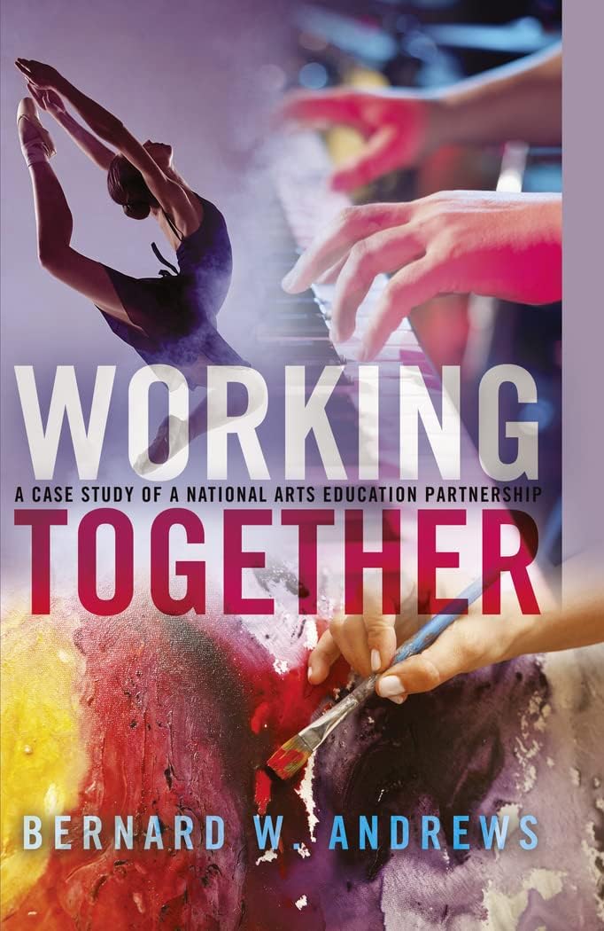 Working Together: A Case Study of a National Arts Education Partnership