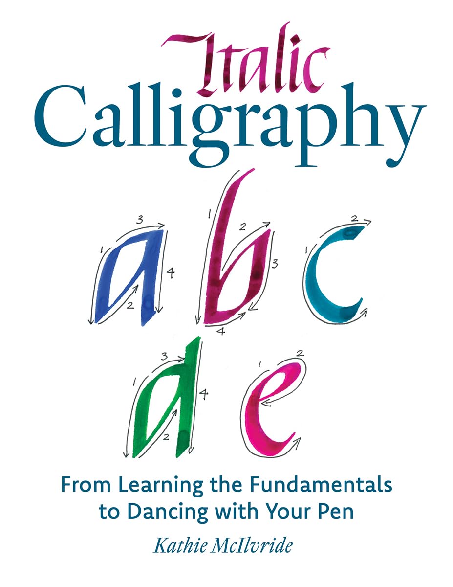 Italic Calligraphy: From Learning the Fundamentals to Dancing with Your Pen | Master Italic Script, Pen Control & Lettering Techniques | Calligraphy Guide for Beginners & Improvers
