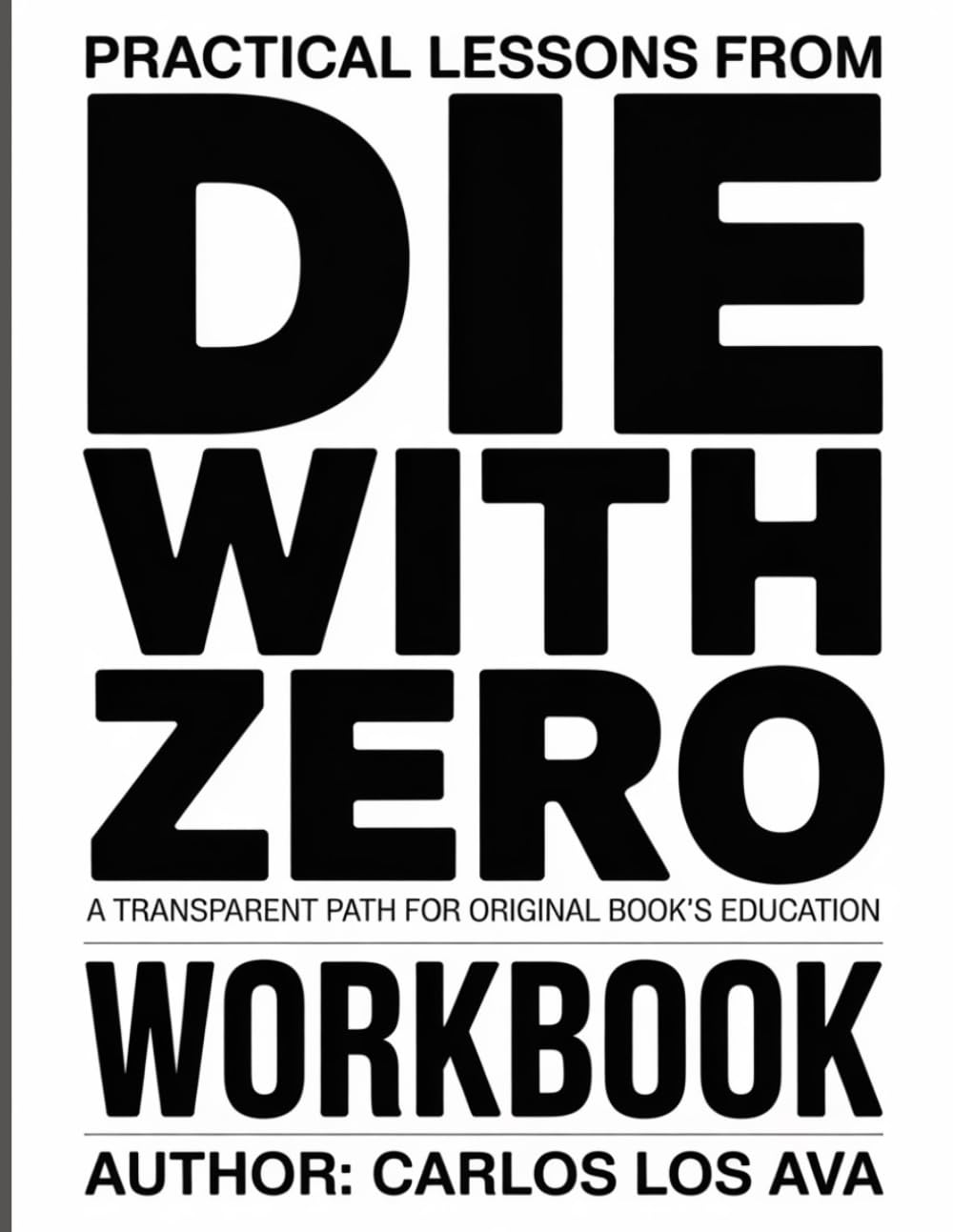 PRACTICAL LESSONS FROM DIE WITH ZERO: A TRANSPARENT PATH FOR ORIGINAL BOOK’S EDUCATION