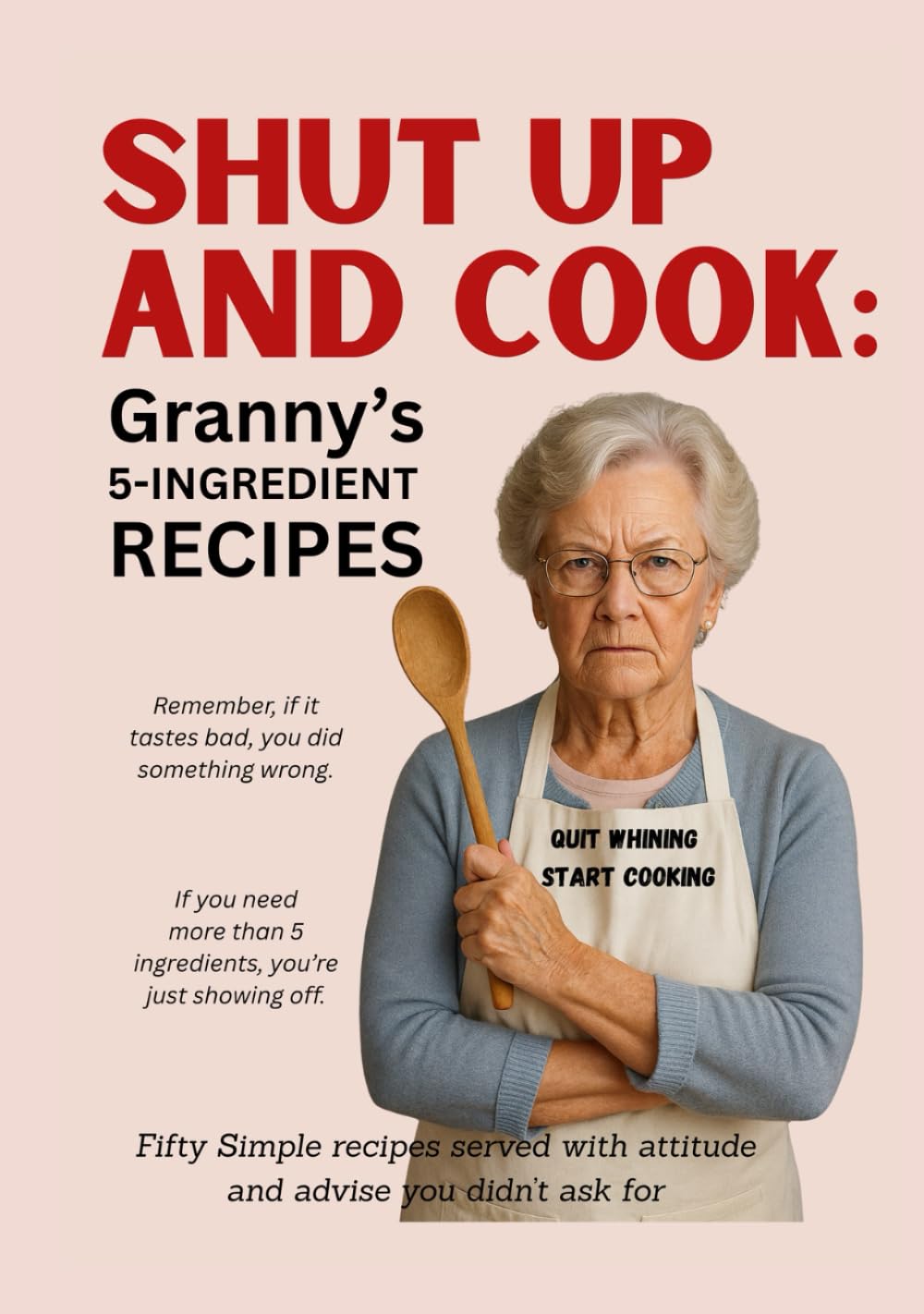 SHUT UP AND COOK: Granny's 5-Ingredient Recipes      Hardcover – Large Print, November 29, 2025