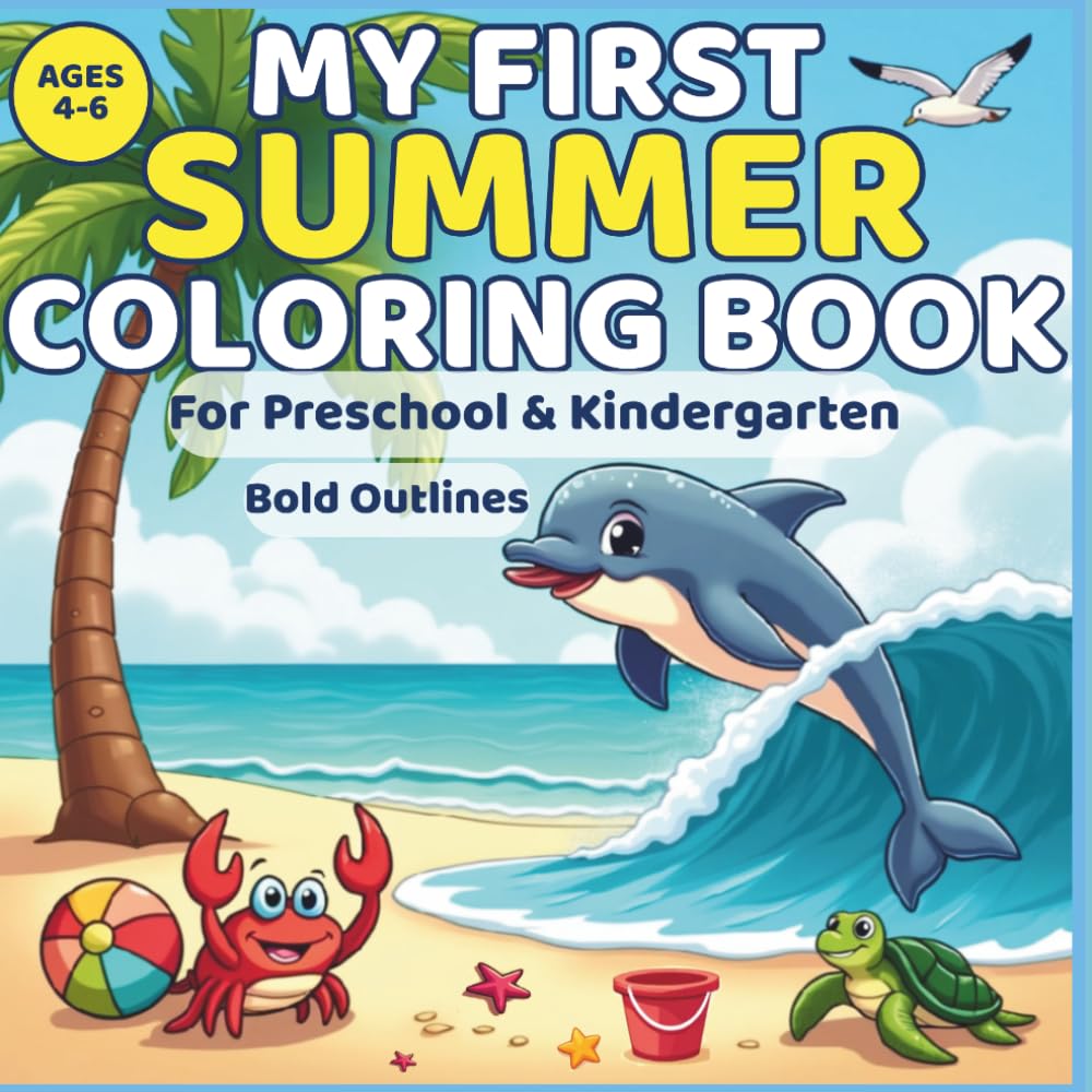 My First Summer Coloring Book: For Kids Ages 4–6 | Preschool & Kindergarten | Bold Outlines (My First Coloring Book - Series of Books for Kids for Early Learning)