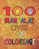 100 Mandalas Livre De Coloriage: livre de coloriange pour enfants et adultes, anti-stress coloriage motifs GRAND-FORMAT pages 8/10 pouces